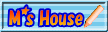 M`s Houseoi[